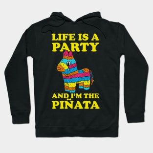 Life Is A Party And I'm The Pinata Hoodie